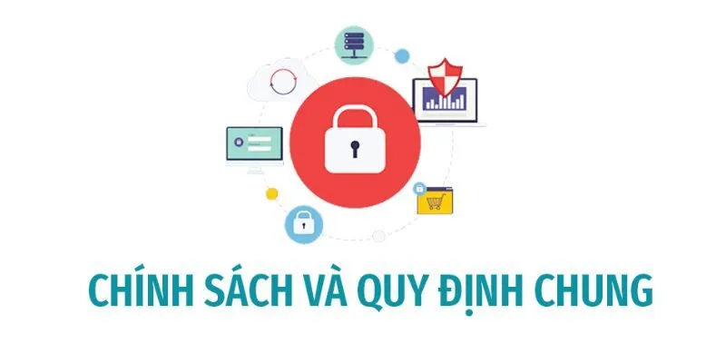 Chính Sách Quy Định Chung
